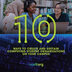 Top 10 Ways to Create and Sustain Computing Student Organizations on Your Campus