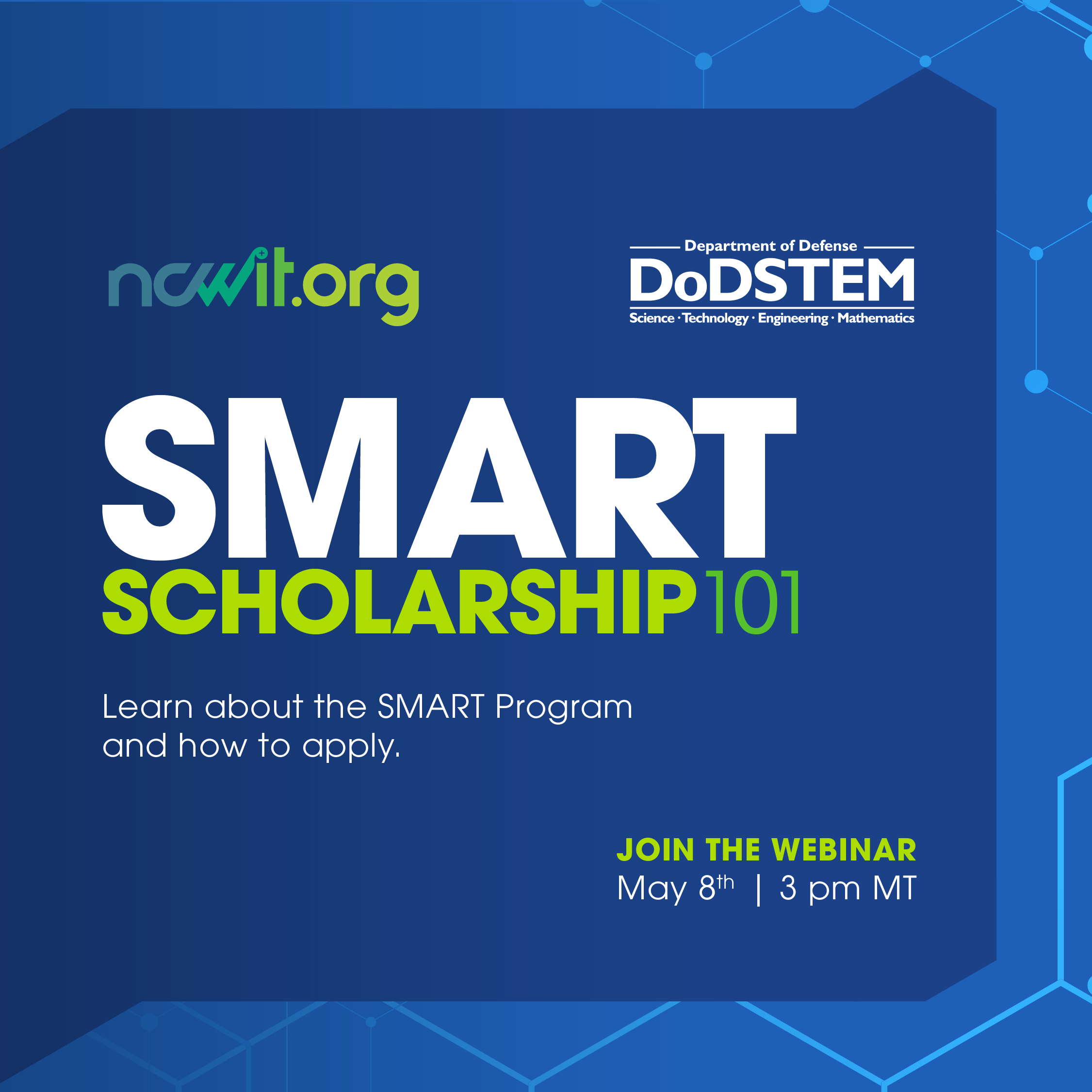 Blue graphic featuring the logos for ncwit.org and DoD STEM with text: "SMART Scholarship 101; Learn about the SMART program and how to apply. Join the Webinar May 8th | 3 pm MT"