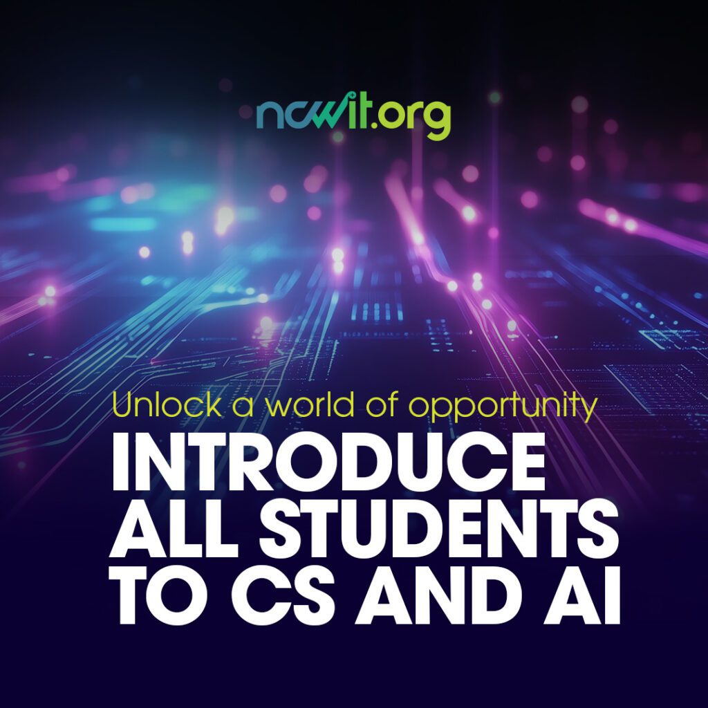 A stylized blue and purple graphic with the ncwit.org logo at the top and the text "Unlock a world of opportunity Introduce all students to CS and AI" at the bottom