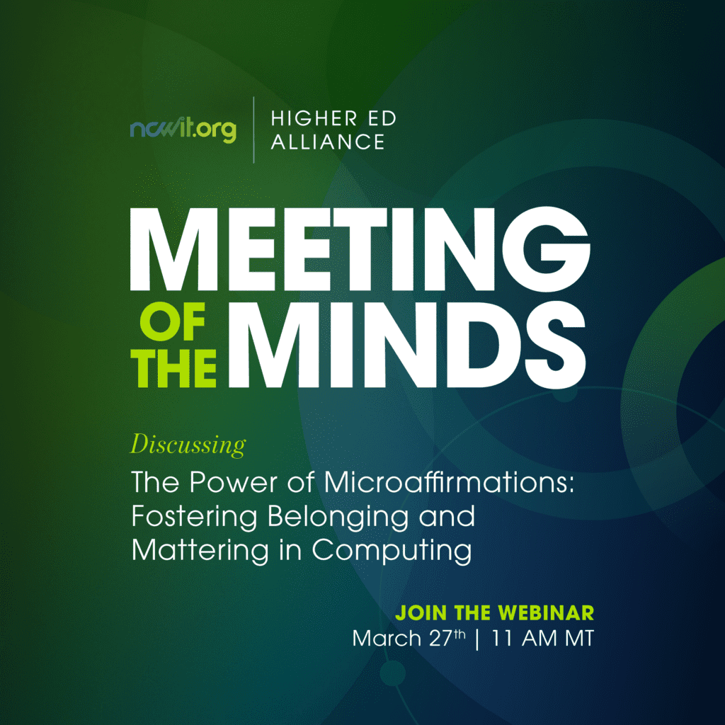 Green and blue slide featuring the ncwit.org | Higher Ed Alliance logo and text: "Meeting of the Minds; The Power of Microaffirmations: Fostering Belonging and Mattering in Computing with Roderick Lee"