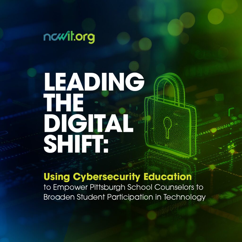 A blue green gradient with a small digital lock on the right and the title "Leading the Digital Shift: Using Cybersecurity Education to Empower Pittsburgh School Counselors to Broaden Student Participation in Technology"