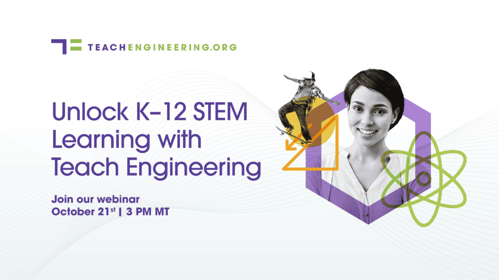 A graphic with abstract geometric designs and a teenager skateboarding and a teacher looking at the camera with the text "Unlock K-12 STEM Learning with Teach Engineering