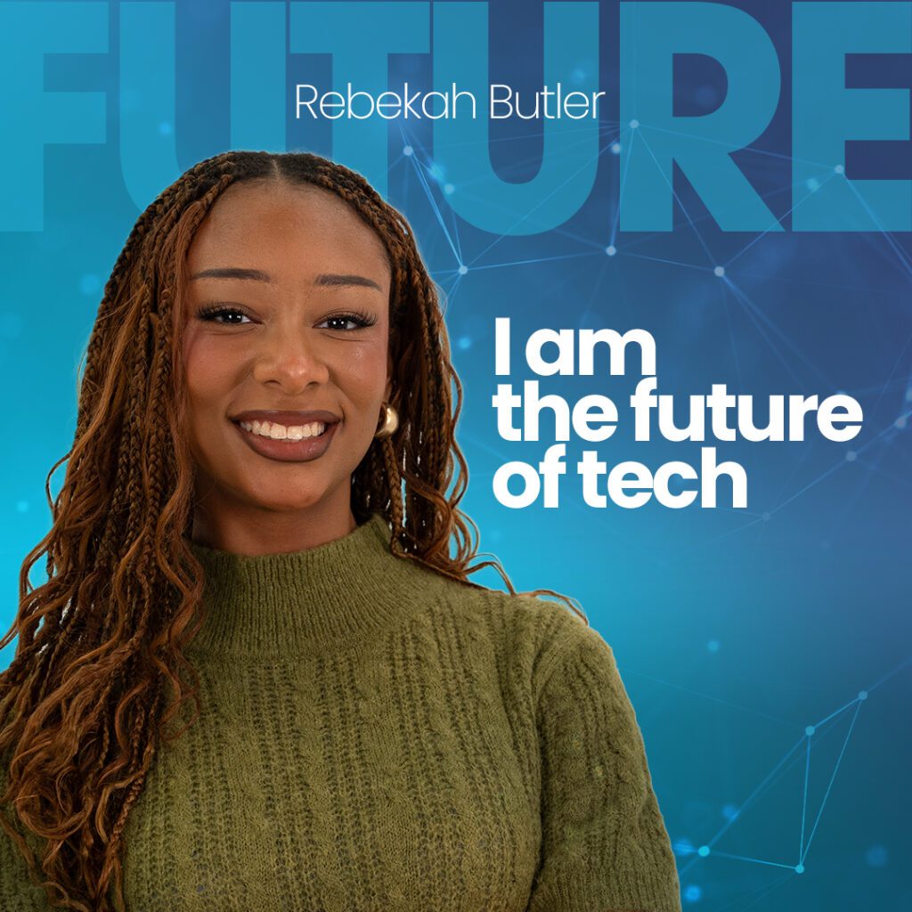 A blue design with white connecting elements in the background; AiC Story Ambassador Rebekah Butler smiling toward the viewer in a green sweater, gold hoops and copper braids; and text: “I am the future of tech”